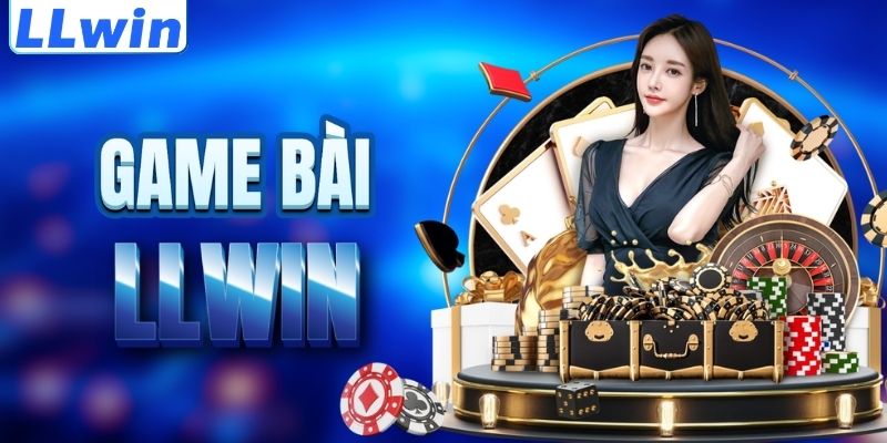 LLWIN – Trang Game Chính Thức UFABET789S > Tham Gia Sảnh Casino LLWIN Mới Nhất 13 Tìm hiểu sảnh game bài LLWIN